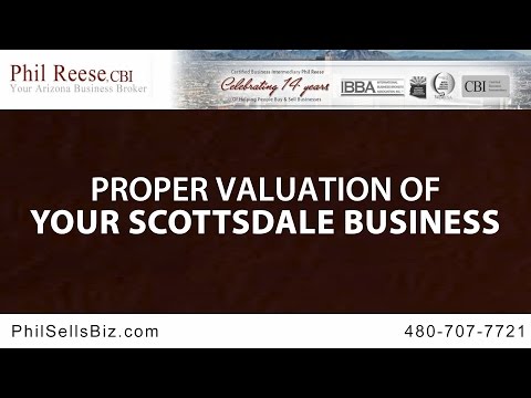 Proper Valuation of Your Scottsdale Business by Phil Reese