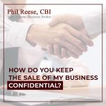 How Do You Keep the Sale of My Business Confidential?