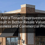 Will a tenant improvement result in better resale value for my business and commercial property