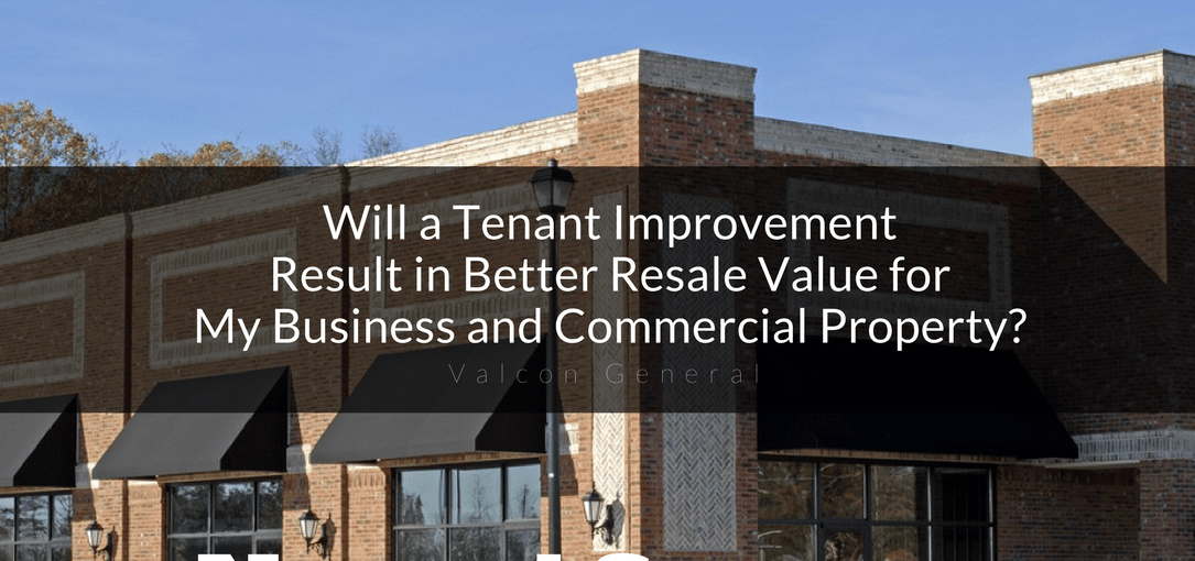 Will a tenant improvement result in better resale value for my business and commercial property