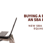 Buying a business? Need MONEY? An SBA loan may be the way!
