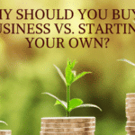 Why should you buy a business vs. starting your own?