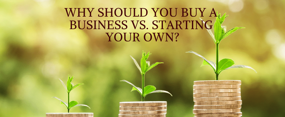 Why you should buy a business vs. starting your own