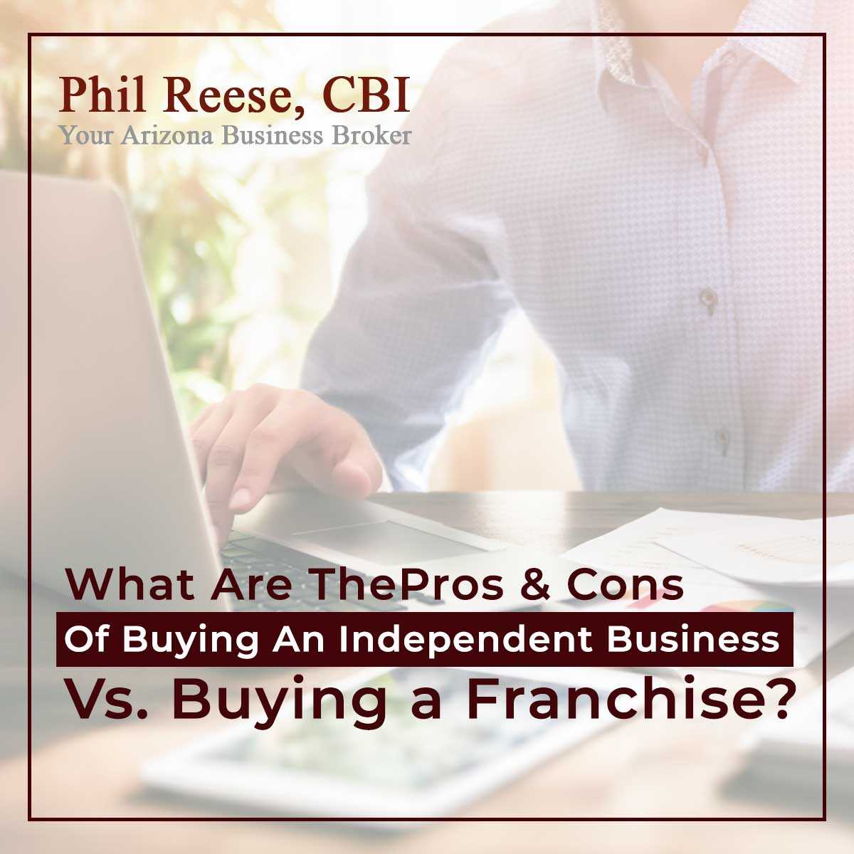 What Are The Pros & Cons Of Buying An Independent Business Vs. Buying a Franchise?