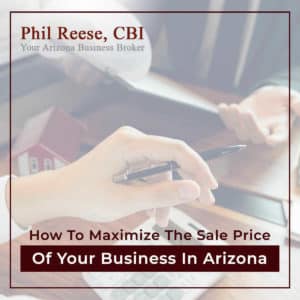 How To Maximize The Sale Price Of Your Business In Arizona